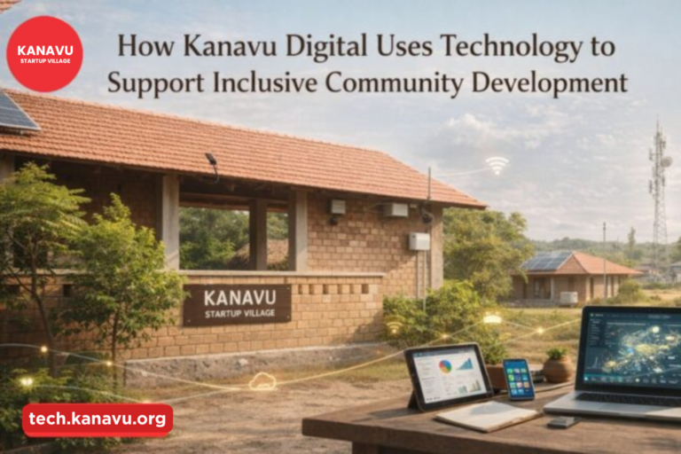 How Kanavu Digital Uses Technology to Support Inclusive Community Development